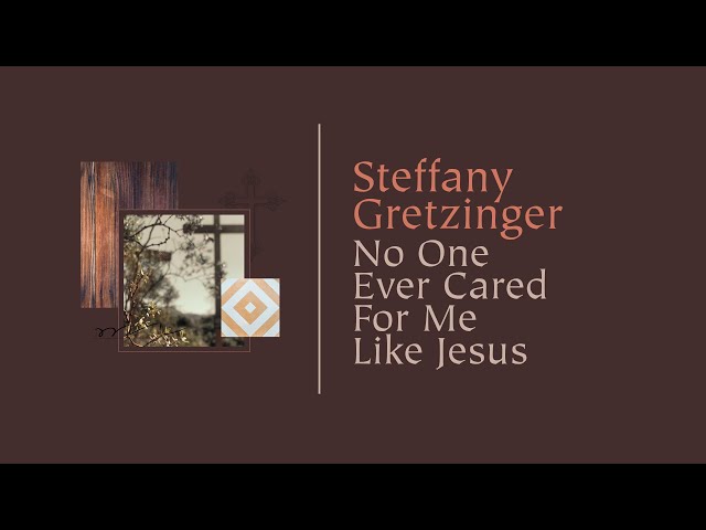 Постер Steffany Gretzinger - No One Ever Cared For Me Like Jesus