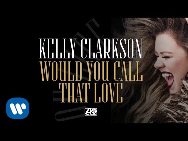 Постер Kelly Clarkson - Would You Call That Love